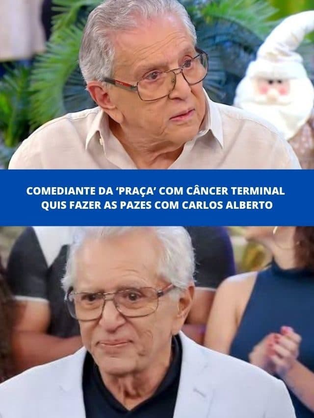 Comediante da Praça com câncer terminal quis fazer as pazes com Carlos