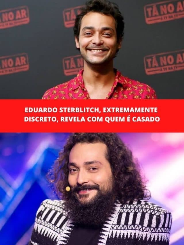 Eduardo Sterblitch, extremamente discreto, revela com quem é casado