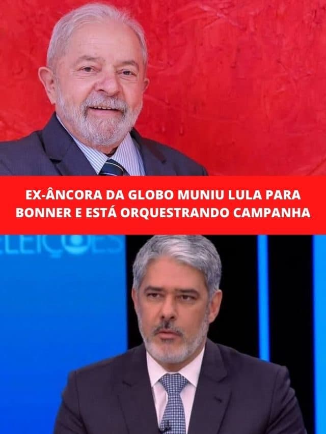 Ex-âncora da Globo muniu Lula para Bonner e está orquestrando campanha