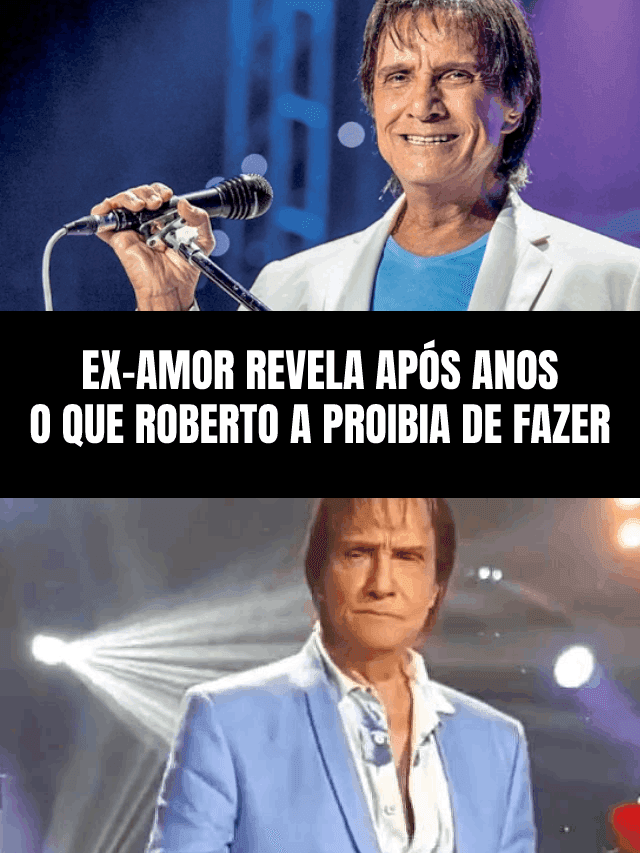 Ex-amor de Roberto Carlos diz o que ele a proibia de fazer