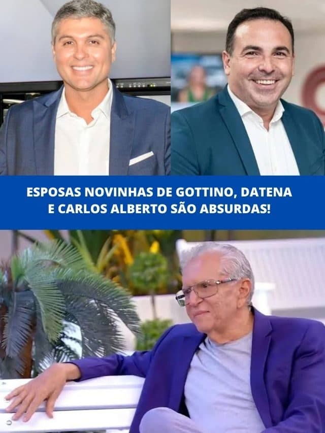 Esposas novinhas de Gottino, Datena e Carlos Alberto são absurdas!