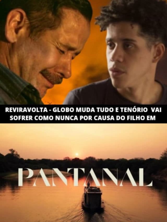 Globo muda tudo e Tenório vai sofrer como nunca por causa do filho