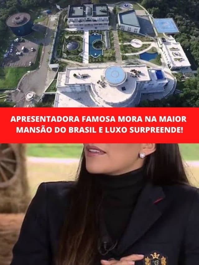 Apresentadora famosa mora na maior mansão do Brasil e luxo surpreende!