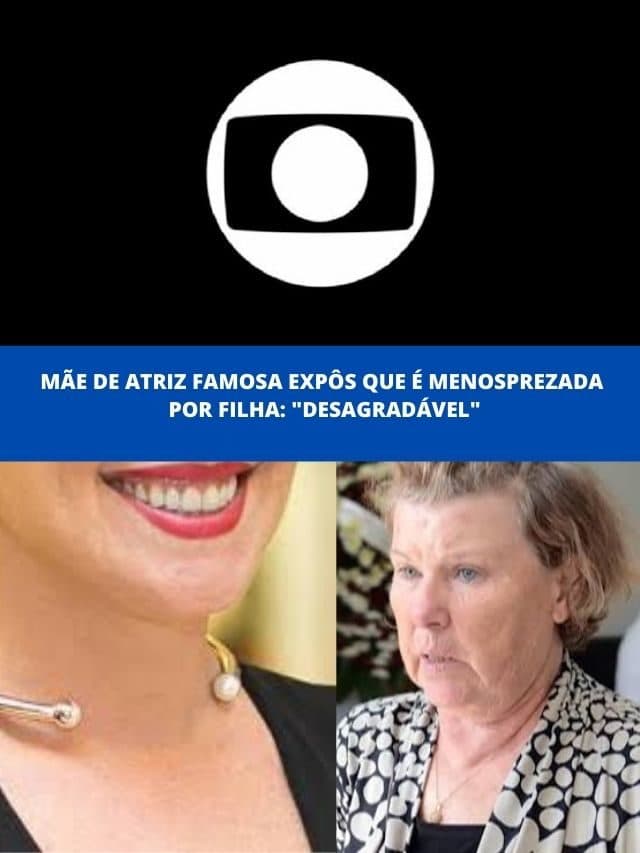 Mãe de atriz famosa expôs que é menosprezada por filha: “Desagradável”