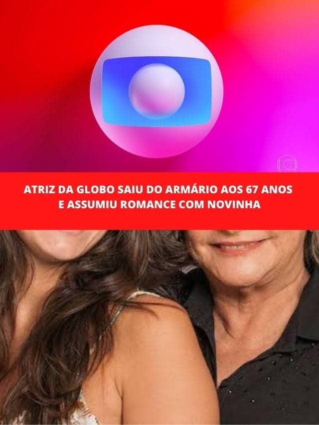 Atriz da Globo saiu do armário aos 67  e assumiu romance com novinha