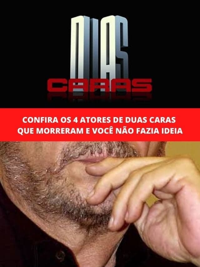 Confira os 4  atores de Duas Caras que morreram e você não fazia ideia
