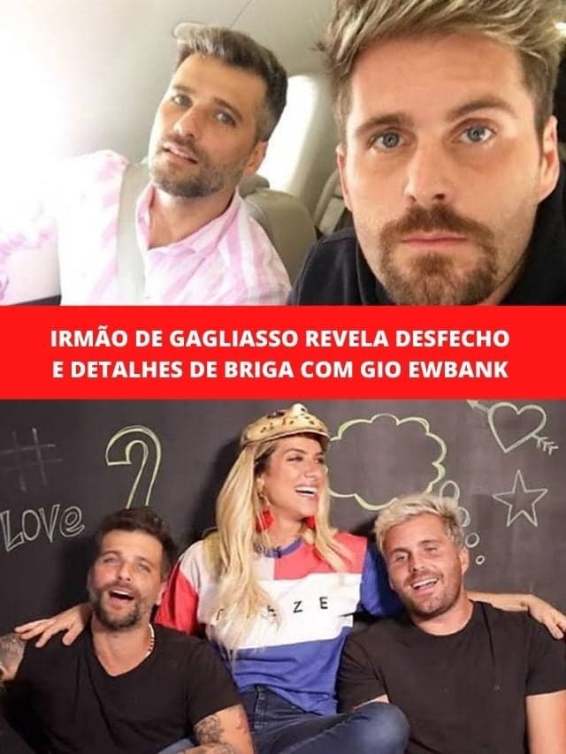 Irmão de Gagliasso revela desfecho e detalhes de briga com Gio Ewbank