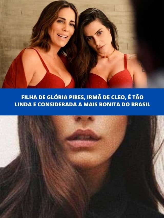 Filha de Glória Pires, irmã de Cleo, é a mais bonita do Brasil