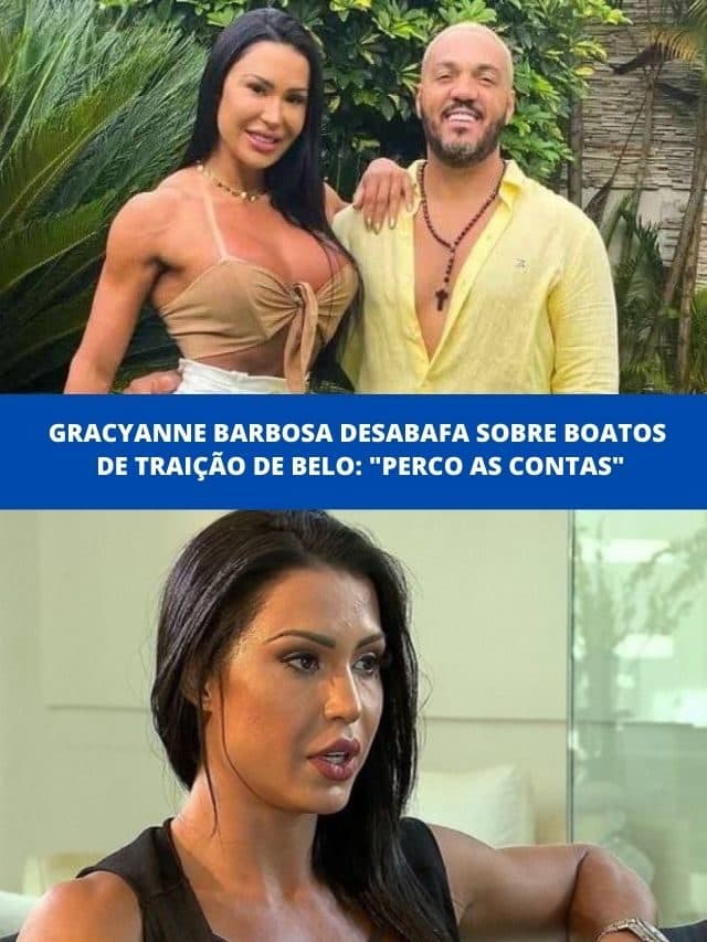 Gracyanne desabafa sobre boatos de traição de Belo: “Perco as contas”