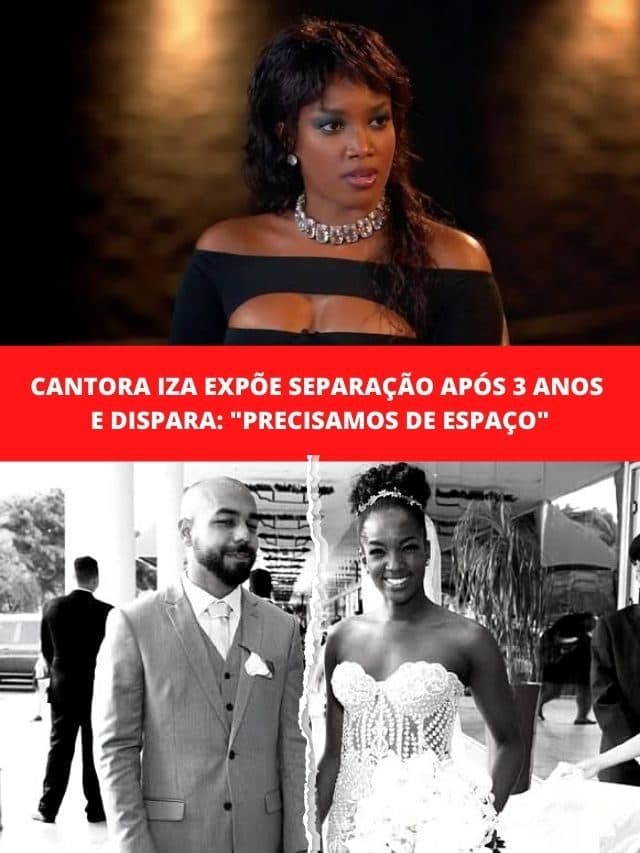 Cantora Iza expõe separação após anos e dispara: Precisamos de espaço