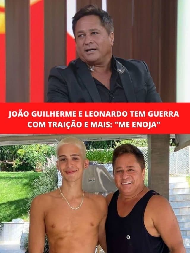 João Guilherme e Leonardo tem guerra com traição e mais: “Me enoja”
