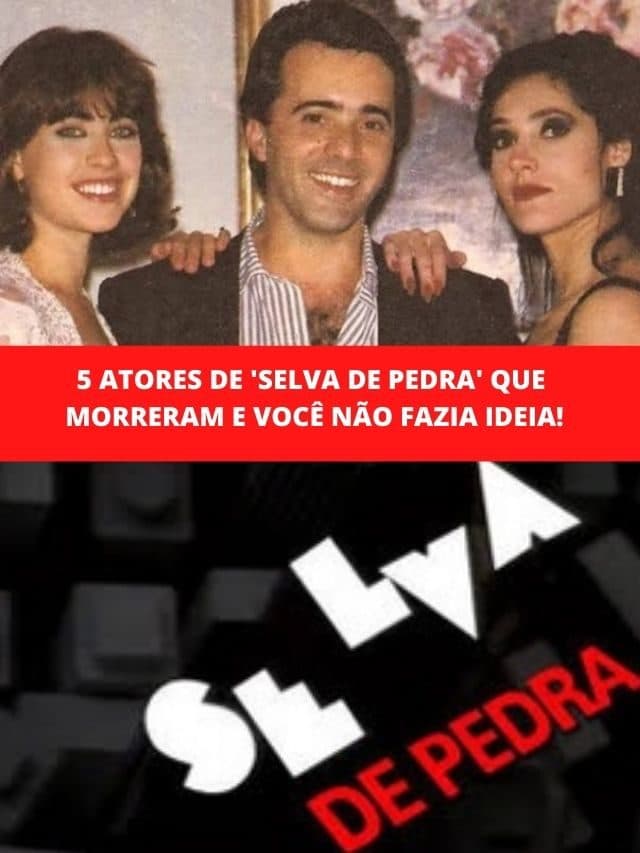 5 atores de ‘Selva de Pedra’ que morreram e você não fazia ideia!