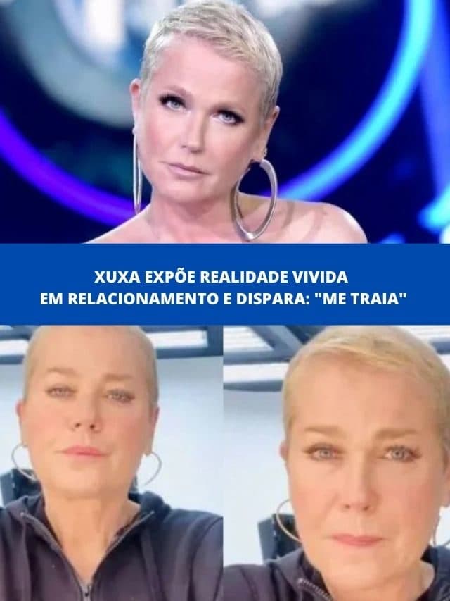 Xuxa expõe realidade vivida em relacionamento e dispara: “Me traia”