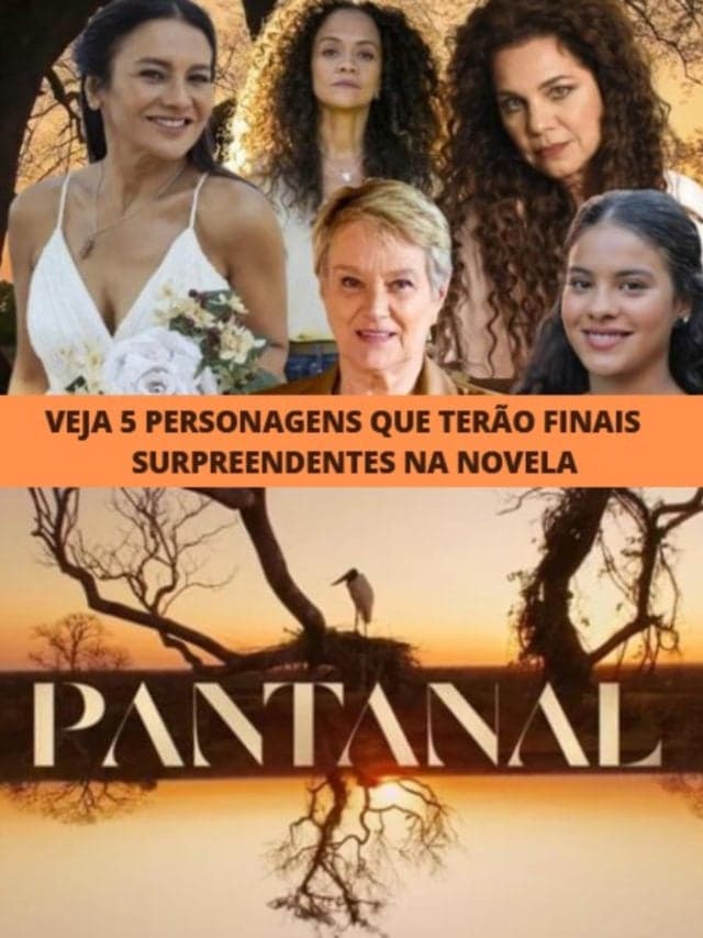 Pantanal – Veja 5 personagens que terão finais surpreendentes