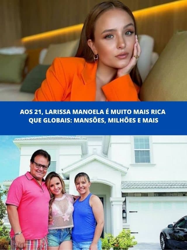 Larissa Manoela é muito mais rica que globais: Mansões,milhões e mais