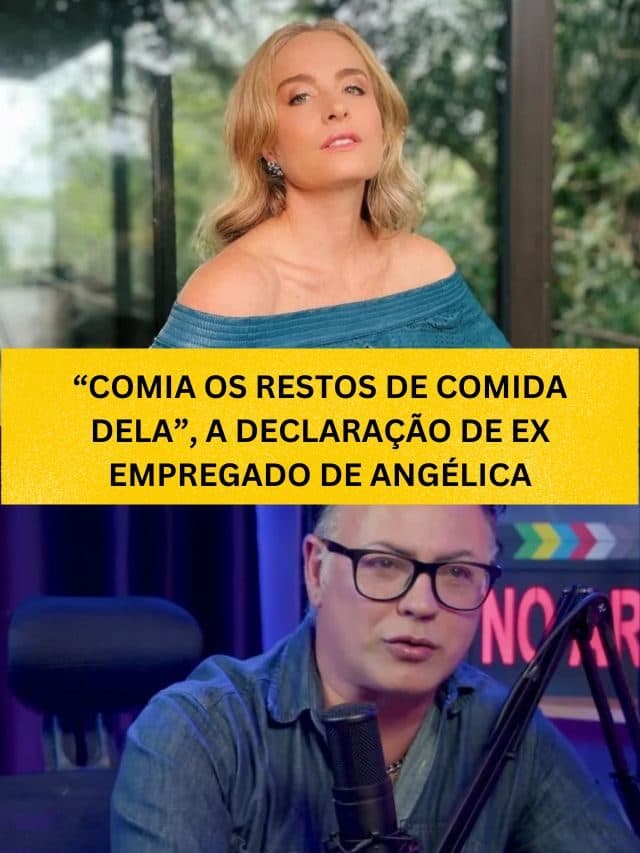 “Comia os restos de comida dela”, a declaração de ex empregado de Angélica