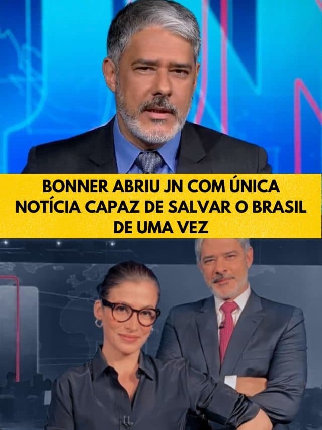 Bonner abriu JN com única notícia capaz de salvar o Brasil de uma vez