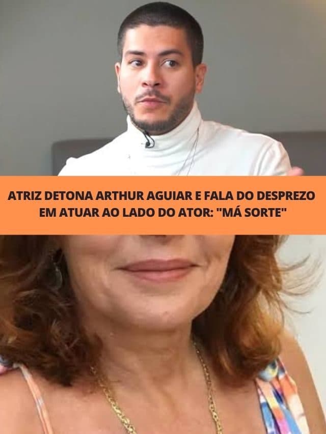 Atriz detona Arthur Aguiar e fala do desprezo em atuar ao lado do ator