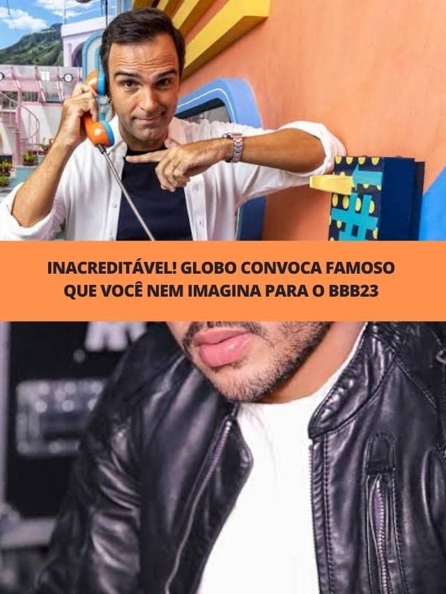 INACREDITÁVEL! Globo convoca famoso que você nem imagina para o BBB23