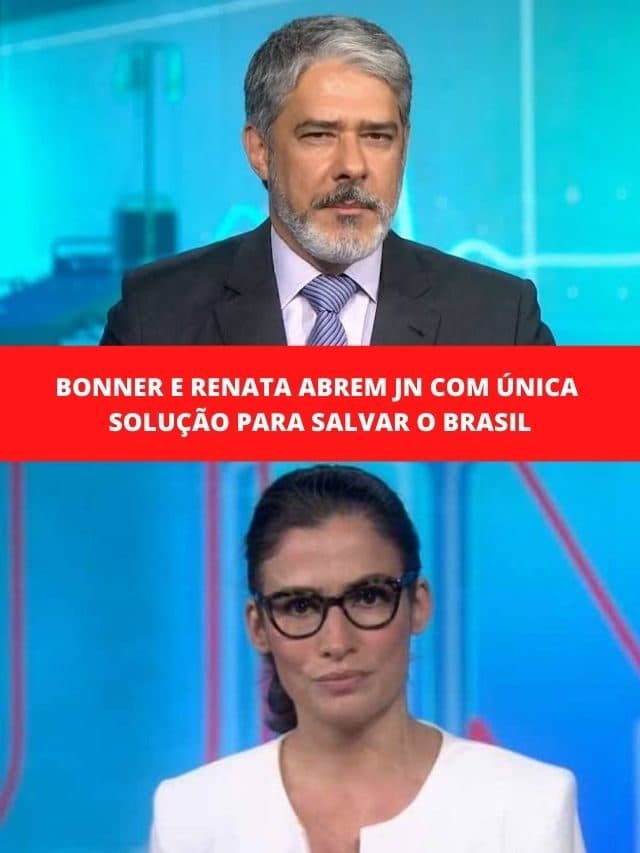Bonner e Renata abrem JN com única solução para salvar o Brasil