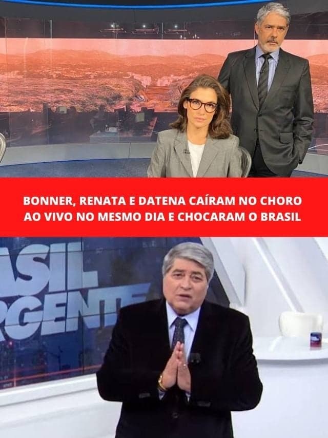 Bonner, Renata e Datena caíram no choro ao vivo no mesmo