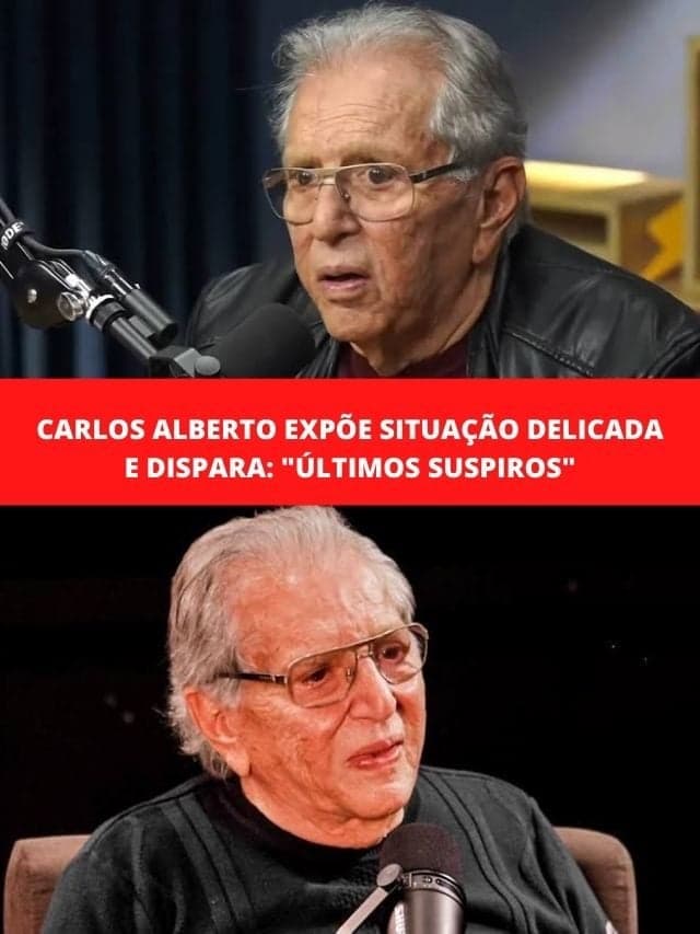Carlos Alberto expõe situação delicada e dispara: “Últimos suspiros”