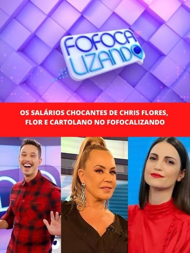 Salários chocantes de Chris Flores, Flor e Cartolano no Fofocalizando