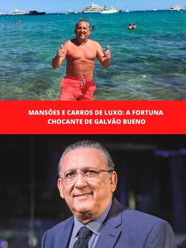 Mansões e carros de luxo: A fortuna chocante de Galvão Bueno