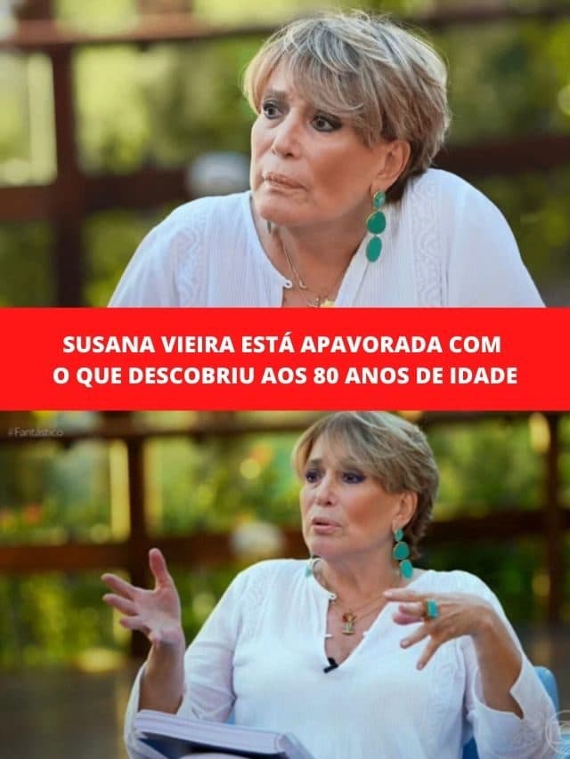 Susana Vieira está apavorada com o que descobriu aos 80 anos de idade