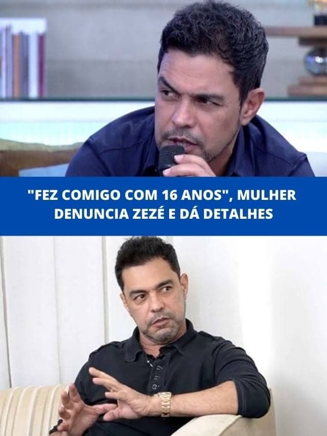 “Fez comigo com 16 anos”, mulher denuncia Zezé e dá detalhes