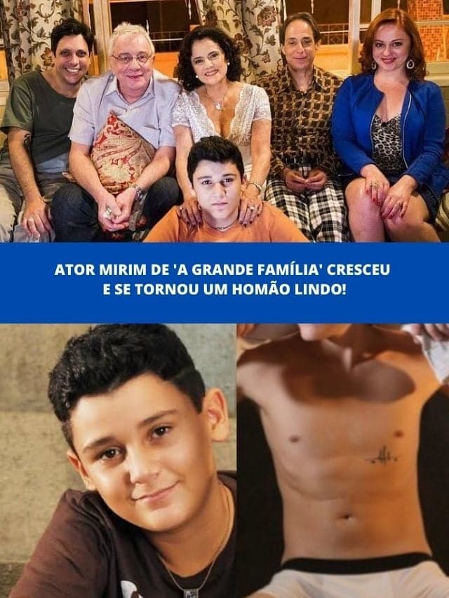 Ator mirim de ‘A Grande Família’ cresceu e se tornou um homão lindo!