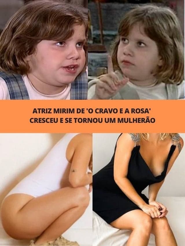 Atriz mirim de ‘O Cravo e a Rosa’ cresceu e se tornou um mulherão