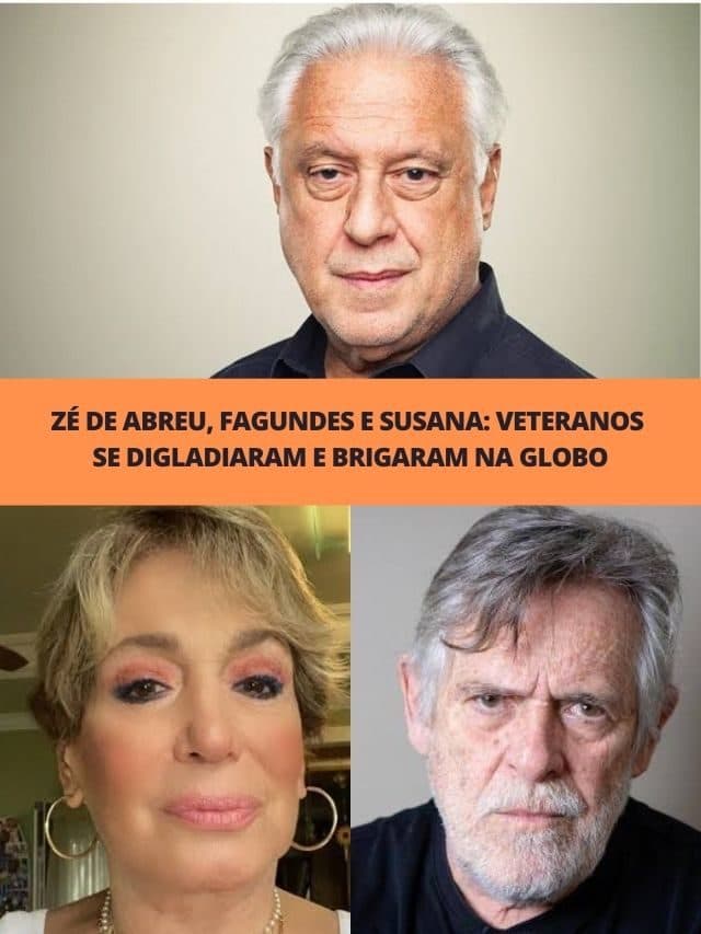 Zé de Abreu, Fagundes e Susana: Veteranos se digladiaram na Globo