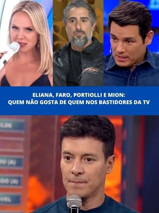 Eliana, Faro, Portiolli e Mion: Quem não gosta de quem na TV