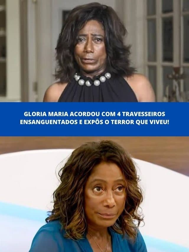 Gloria Maria acordou com 4 travesseiros ensanguentados e expôs terror