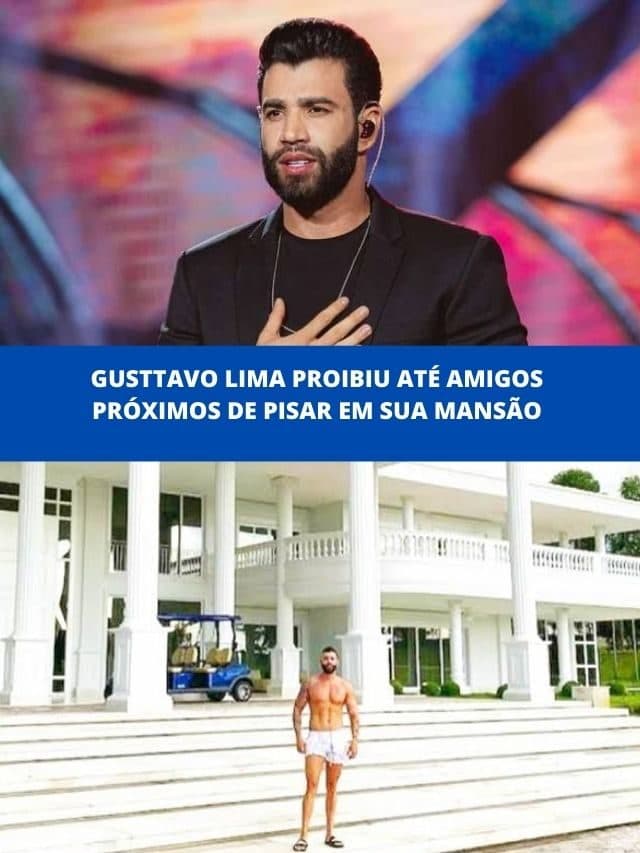 Gusttavo Lima proibiu até amigos próximos de pisar em sua mansão