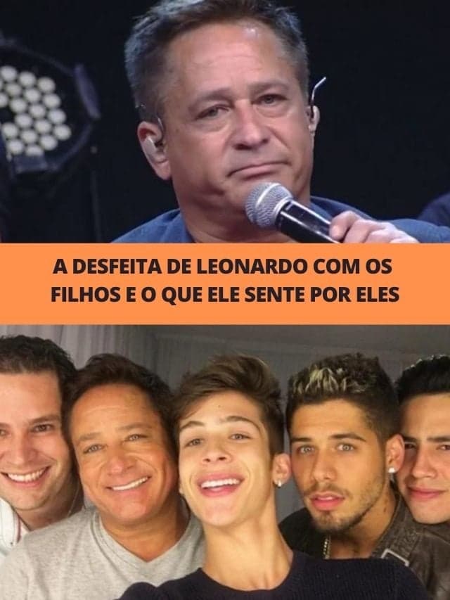 A desfeita de Leonardo com os filhos e o que ele sente por eles
