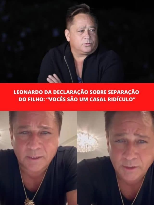 Leonardo da declaração sobre separação do filho: “Um casal ridículo”