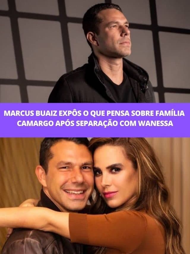 Marcus Buaiz expôs o que pensa sobre família Camargo após separação