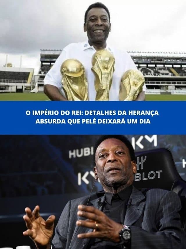 O império do Rei: Detalhes da herança absurda que Pelé deixará um dia