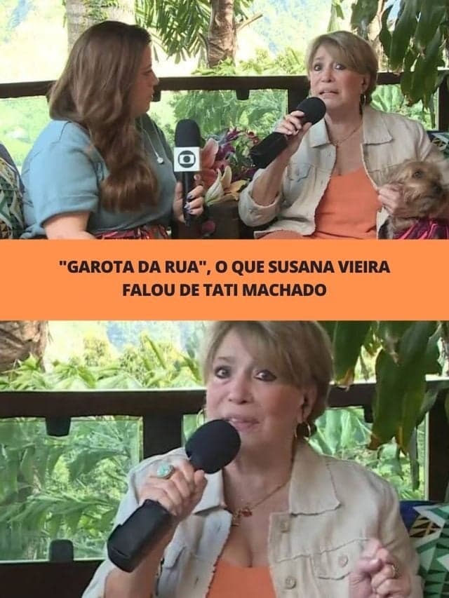 “Garota da rua”, o que Susana Vieira falou de Tati Machado