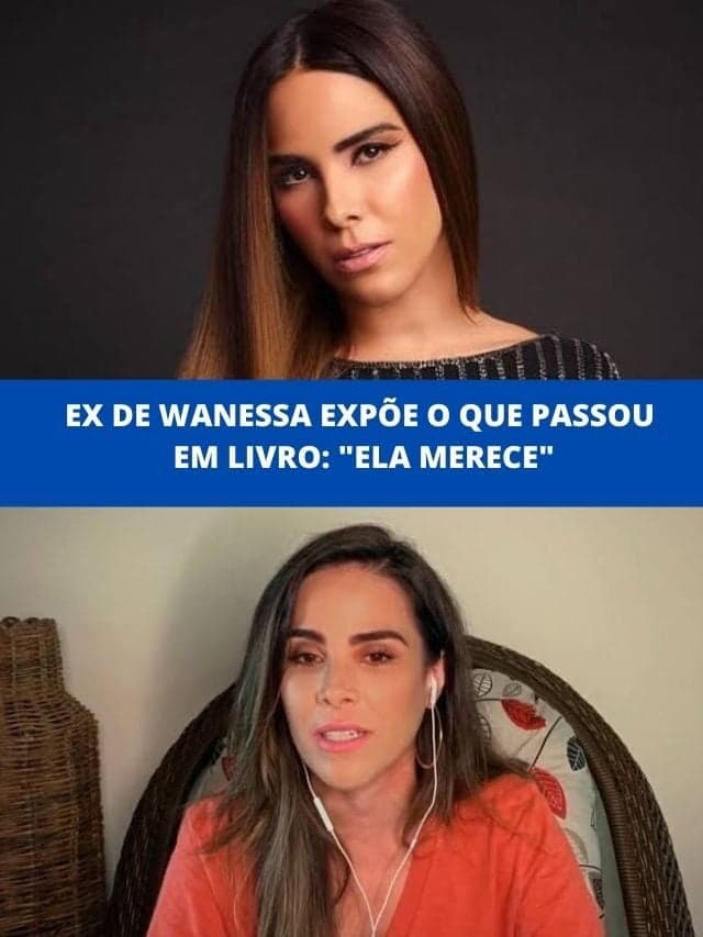 Ex de Wanessa expõe o que passou em livro: “Ela merece”