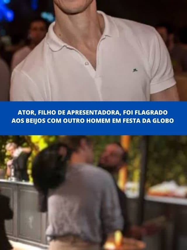 Ator, filho de apresentadora, foi flagrado aos beijos com outro homem