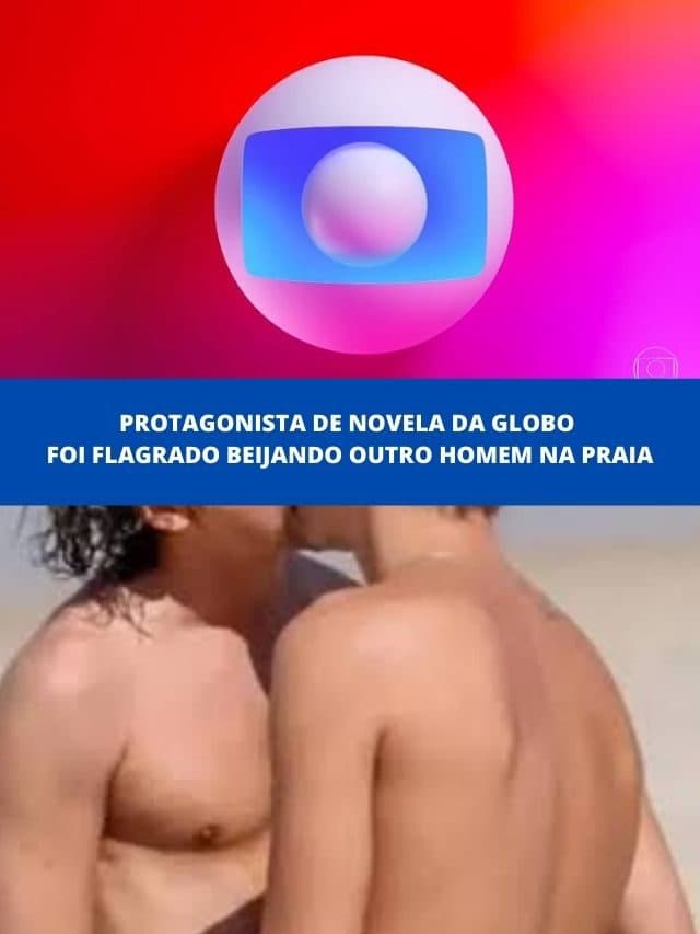 Protagonista de novela da Globo foi flagrado beijando outro homem