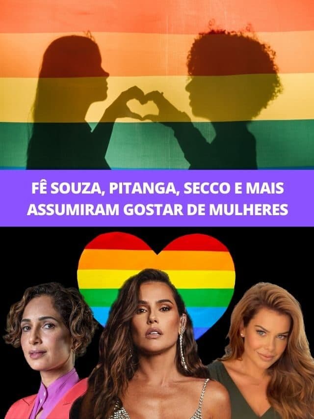 Fê Souza, Pitanga, Secco e mais assumiram gostar de mulheres