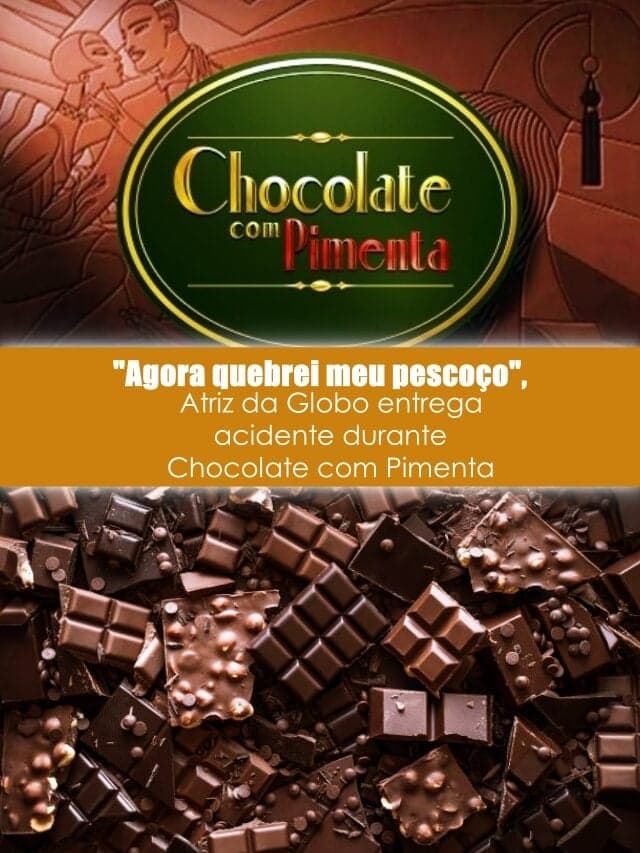 Atriz de Chocolate com Pimenta revela acidente curioso na Globo