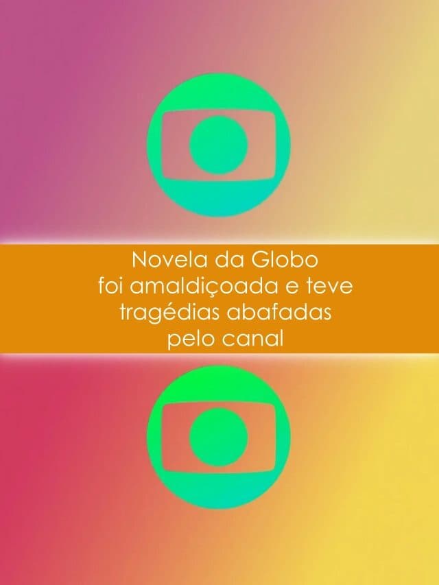 Novela da Globo foi amaldiçoada e teve tragédias abafadas pelo canal
