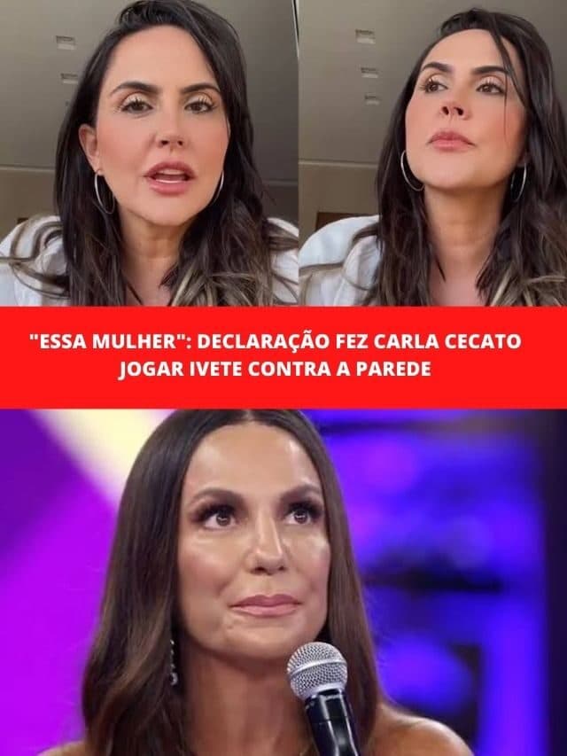 “Essa mulher”: declaração fez Carla Cecato jogar Ivete contra a parede