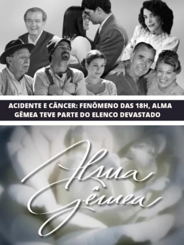 Acidente e câncer: Alma Gêmea teve parte do elenco devastado