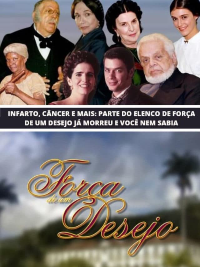 Parte do elenco de Força de um Desejo já morreu e você nem sabia
